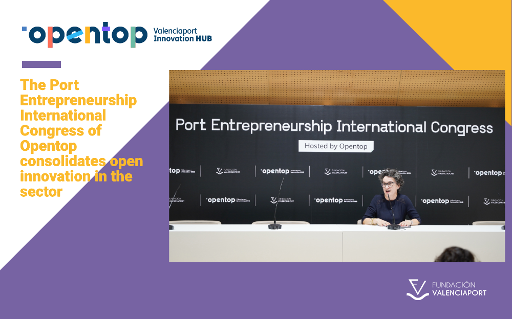 The Port Entrepreneurship International Congress of Opentop consolidates open innovation in the sector